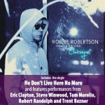 New Robbie Robertson Album With Eric Clapton And Steve Winwood – Double Deluxe Version Due With Demos With Eric Clapton